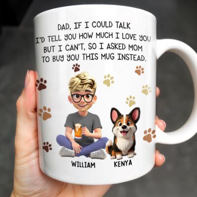Dad If I Could Talk I Would Tell You I Love You So Much Dog Dad Personalized Coffee Mug