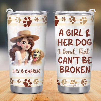 A Girl And Her Dog A Bond That Can’t Be Broken Personalized Tumbler
