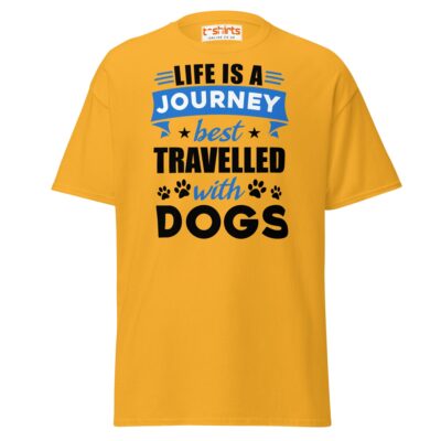 Life Is A Journey Travelled With Dogs T Shirt Pet Quote Unisex Apparel 19 - teedoges life is a journey best travelled with dogs t shirt gold 5053525 - teedoges