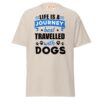 Life Is A Journey Travelled With Dogs T Shirt Pet Quote Unisex Apparel