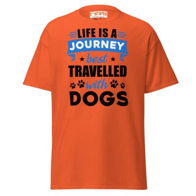 Life Is A Journey Travelled With Dogs T Shirt Pet Quote Unisex Apparel 18 - teedoges life is a journey best travelled with dogs t shirt orange 1689542 - teedoges