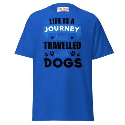 Life Is A Journey Travelled With Dogs T Shirt Pet Quote Unisex Apparel 15 - teedoges life is a journey best travelled with dogs t shirt royal 1464755 - teedoges