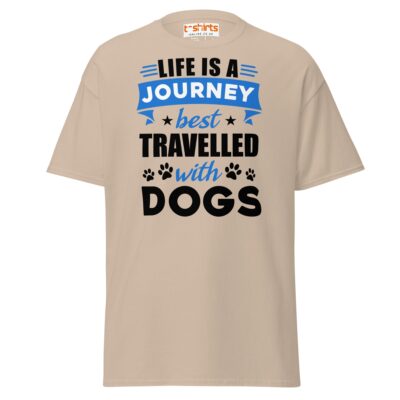 Life Is A Journey Travelled With Dogs T Shirt Pet Quote Unisex Apparel 21 - teedoges life is a journey best travelled with dogs t shirt sand 9577094 - teedoges