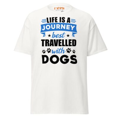 Life Is A Journey Travelled With Dogs T Shirt Pet Quote Unisex Apparel 23 - teedoges life is a journey best travelled with dogs t shirt white 7615662 - teedoges