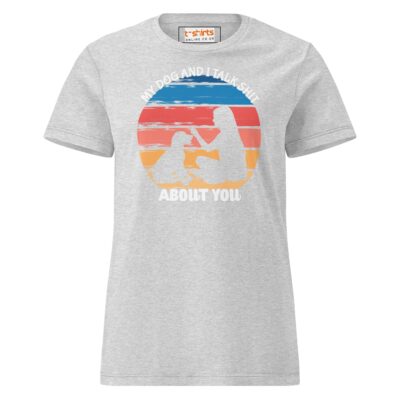 My Dog And I Talk About You T Shirt Women Soft Cotton Graphic Tee 29 - teedoges my dog i talk about you t shirt semi fitted womens soft t shirt rs sport grey 426246 - teedoges